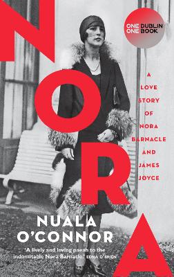 NORA: A Love Story of Nora Barnacle and James Joyce - O'Connor, Nuala