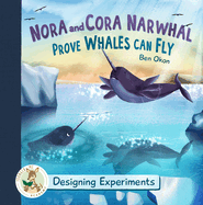 Nora and Cora Narwhal Prove Whales Can Fly: Designing Experiments