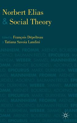 Norbert Elias and Social Theory - Loparo, Kenneth A (Editor), and Landini, T (Editor)