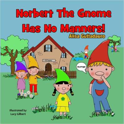 Norbet The Gnome Has No Manners by Alisa Guttadauro: Compare Prices on ...