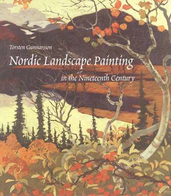 Nordic Landscape Painting in the Nineteenth Century - Gunnarsson, Torsten, Mr., and Adler, Nancy (Translated by)