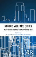 Nordic Welfare Cities: Negotiating Urban Citizenship since 1850