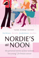 Nordie's at Noon: The Personal Stories of Four Women ""too Young"" for Breast Cancer