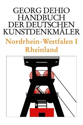 Nordrhein-Westfalen I: Rheinland - Dehio, Georg, and Dehio Vereinigung e.V. (Editor)