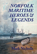 Norfolk Maritime Heroes and Legends - Nicholls, Mark