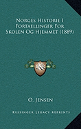 Norges Historie I Fortaellinger For Skolen Og Hjemmet (1889)