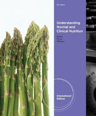 Normal and Clinical Nutrition, International Edition - Rolfes, Sharon Rady, and Pinna, Kathryn, and Whitney, Ellie