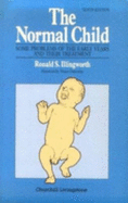 Normal Child: Some Problems Early Years & Treatment - Illingworth, Ronald S, and Illingworth, and Dubowitz, Victor, PhD, MD (Designer)