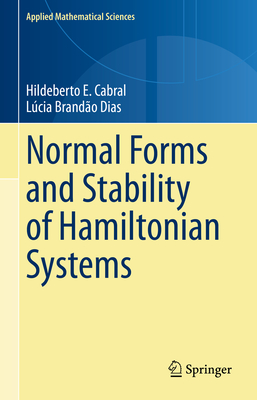 Normal Forms and Stability of Hamiltonian Systems - Cabral, Hildeberto E, and Brando Dias, Lcia