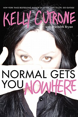 Normal Gets You Nowhere - Cutrone, Kelly, and Bryan, Meredith