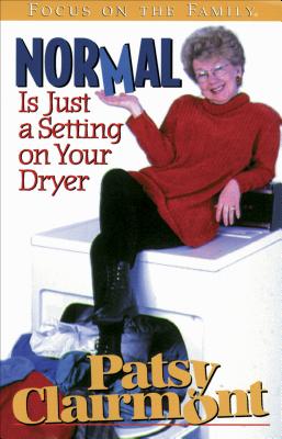 Normal is Just a Setting on Your Hair Dryer - Clairmont, Patsy