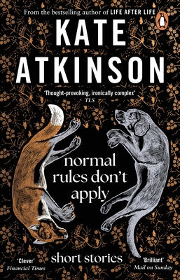 Normal Rules Don't Apply: A dazzling collection of short stories from the bestselling author of Life After Life - Atkinson, Kate