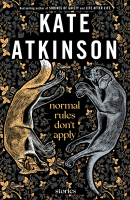 Normal Rules Don't Apply: Stories - Atkinson, Kate