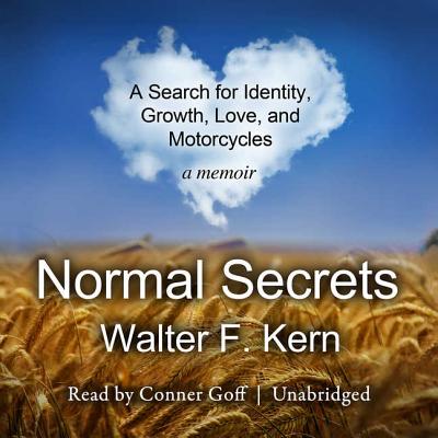 Normal Secrets: A Search for Identity, Growth, Love, and Motorcycles - A Memoir - Kern, Walter F, and Icenogle, Michael (Read by)