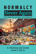 Normalcy Never Again: Racist-Oppression and Today's Justice Movement
