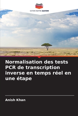 Normalisation des tests PCR de transcription inverse en temps r?el en une ?tape - Khan, Anish