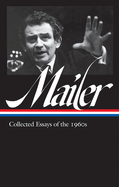 Norman Mailer: Collected Essays of the 1960s (Loa #306)