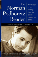 Norman Podhoretz Reader: A Selection of His Writings from the 1950s Through the 1990s (Revised)