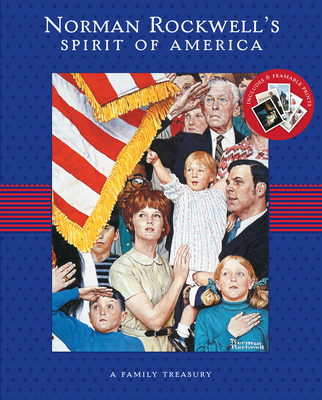Norman Rockwell's Spirit of America - Rockwell, Norman, and Homer, Susan (Compiled by)