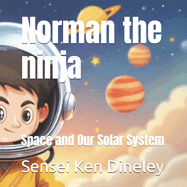 Norman the ninja: Space and Our Solar System