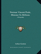Norman Vincent Peale, Minister To Millions: A Biography