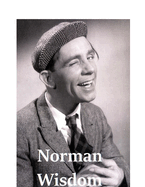 Norman Wisdom: The Shocking Truth!