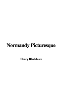 Normandy Picturesque - Blackburn, Henry