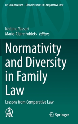 Normativity and Diversity in Family Law: Lessons from Comparative Law - Yassari, Nadjma (Editor), and Foblets, Marie-Claire (Editor)