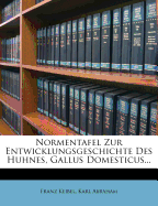 Normentafel Zur Entwicklungsgeschichte Des Huhnes, Gallus Domesticus...