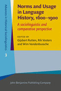 Norms and Usage in Language History, 1600-1900: A Sociolinguistic and Comparative Perspective