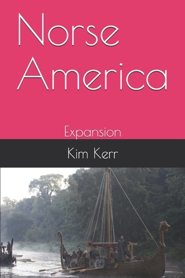 Norse America: Expansion - Kerr, Kim, Cpp