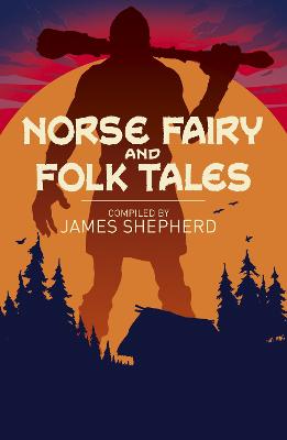 Norse Fairy & Folk Tales - Dasent, George Webbe, Sir, and Tibbits, Charles John, and Authors, Various
