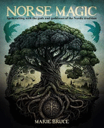 Norse Magic: Spellcrafting with the gods and goddesses of the Nordic tradition