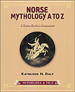 Norse Mythology A to Z: A Young Reader's Companion - Daly, Kathleen N