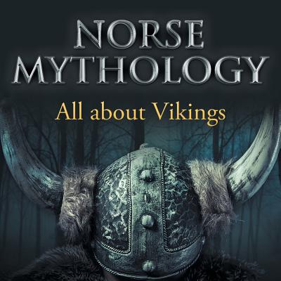 Norse Mythology: All about Vikings - Baby Professor