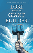 Norse Mythology for kids: LOKI and the Giant builder: (Fun, Beginners, Easy reading, Humor)