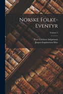 Norske Folke-Eventyr; Volume 2