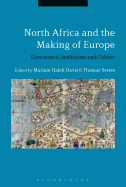 North Africa and the Making of Europe: Governance, Institutions and Culture