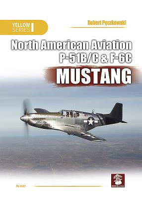 North American Aviation P-51b/C & F-6c Mustang - P czkowski, Robert