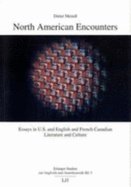 North American Encounters: Essays in U.S. and English and French Canadian Literature and Culture