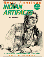 North American Indian Artifacts: A Collector's Identification and Value Guide - Hothem, Lar