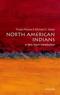 North American Indians: A Very Short Introduction - Perdue, Theda, and Green, Michael D