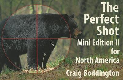 North American Perfect Shot: Bear, Bison, Cougar, Goat, Hog, Javelina, Muskox, Sheep, and Wolf - Boddington, Craig