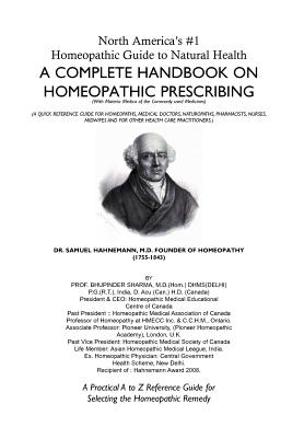 North America's #1 Homeopathic Guide to Natural Health: A Complete Handbook on Homeopathic Prescribing - Sharma, Bhupinder M D