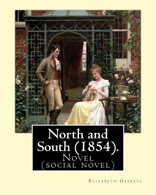 North and South (1854). By: Elizabeth Gaskell: Novel (social novel) - Gaskell, Elizabeth Cleghorn