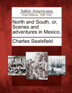 North and South, Or, Scenes and Adventures in Mexico.