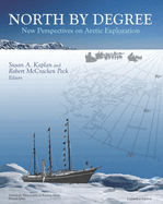North by Degree: New Perspectives on Arctic Exploration (Expanded Edition)
