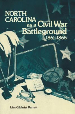 North Carolina as a Civil War Battleground, 1861-1865 - Barrett, John G