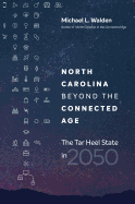 North Carolina Beyond the Connected Age: The Tar Heel State in 2050