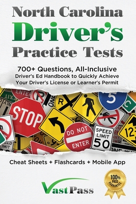 North Carolina Driver's Practice Tests: 700+ Questions, All-Inclusive Driver's Ed Handbook to Quickly achieve your Driver's License or Learner's Permit (Cheat Sheets + Digital Flashcards + Mobile App) - Vast, Stanley